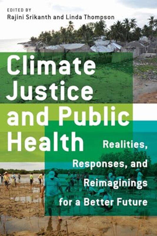 

Climate Justice and Public Health by Rajini SrikanthLinda Thompson-Paperback