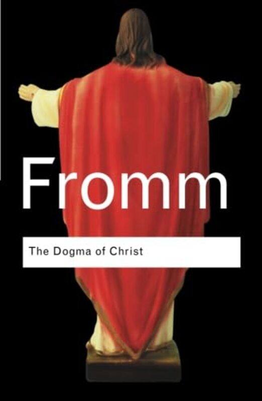 

The Dogma of Christ by Erich Fromm-Paperback