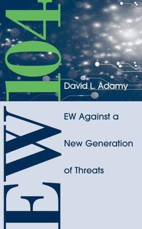 

EW 104 Electronic Warfare Against a New Generation of Threats by David Adamy-Hardcover