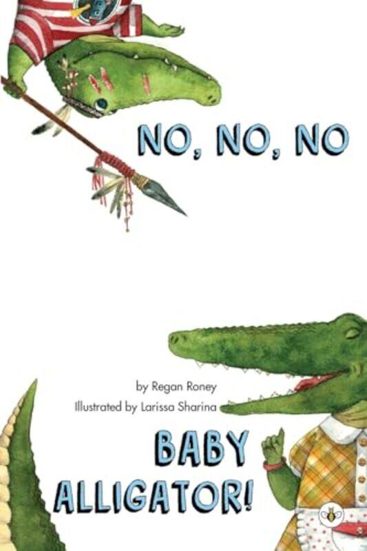 

No No No Baby Alligator by Regan Roney-Paperback