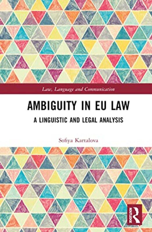 

Ambiguity in EU Law by Matthew Independent Researcher Australia BennettEmma University of Southern Queensland Australia Goodall-Hardcover