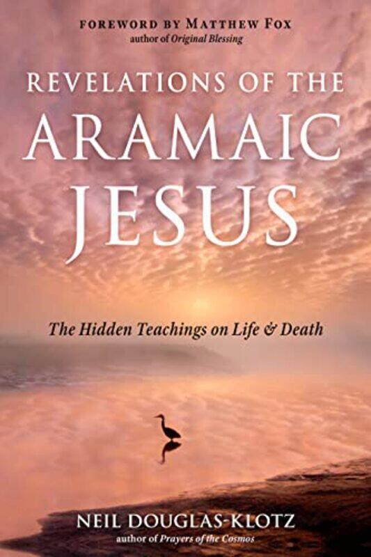 

Revelations Of The Aramaic Jesus By Douglas Klotz Neil - Paperback