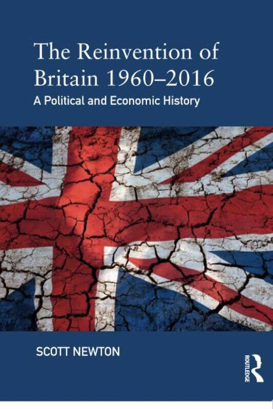 

The Reinvention of Britain 19602016 by Scott Newton-Paperback