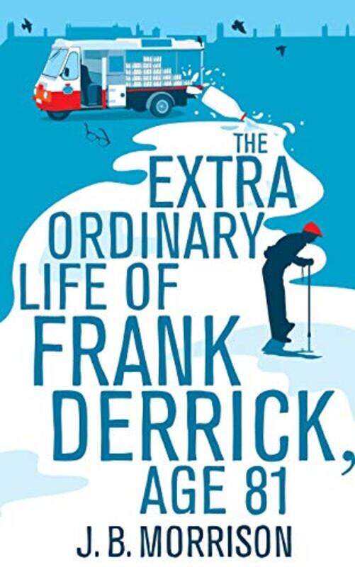 

The Extra Ordinary Life of Frank Derrick, Age 81, Paperback Book, By: J.B. Morrison