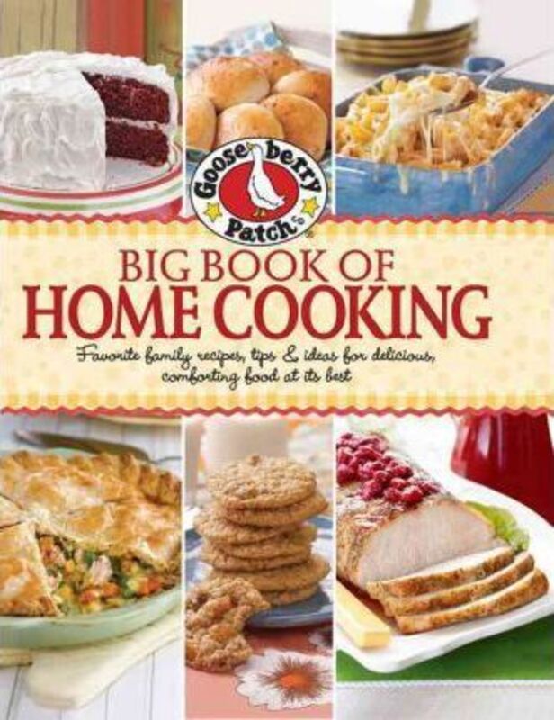 Gooseberry Patch Big Book of Home Cooking: Favorite Family Recipes, Tips & Ideas for Delicious Comforting Food at Its Best, Hardcover Book, By: Gooseberry Patch