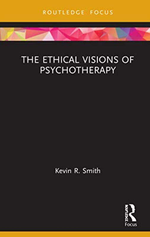 

The Ethical Visions Of Psychotherapy by Kevin Smith-Hardcover