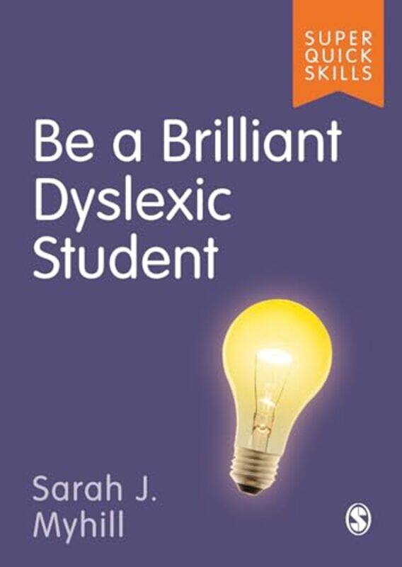 

Be A Brilliant Dyslexic Student by Sarah J Myhill-Paperback
