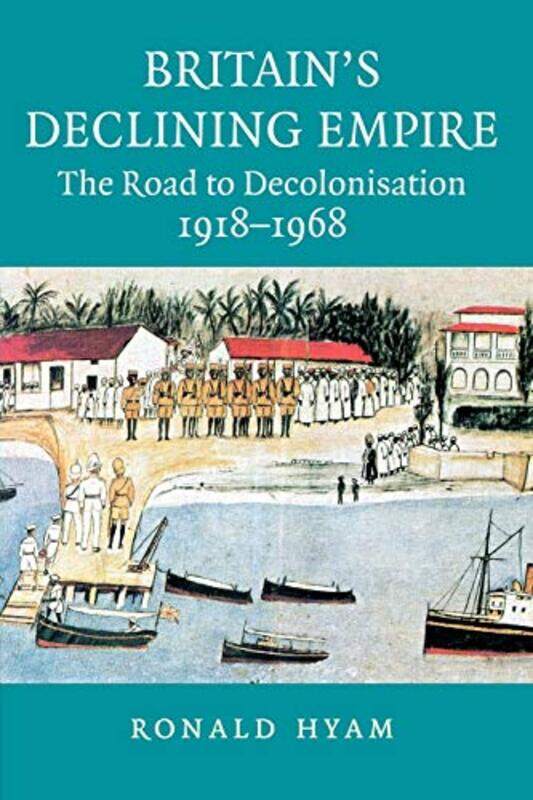 

Britains Declining Empire by Ronald University of Cambridge Hyam-Paperback