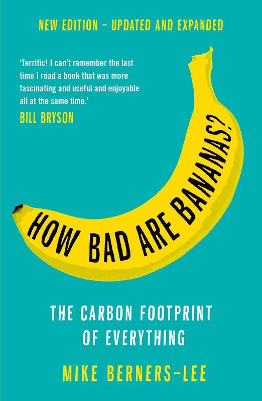 

How Bad Are Bananas: The Carbon Footprint of Everything, Paperback Book, By: Mike Berners-Lee