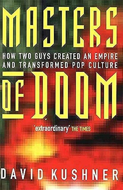 

Masters of Doom: How Two Guys Created an Empire and Transformed Pop Culture Paperback by David Kushner