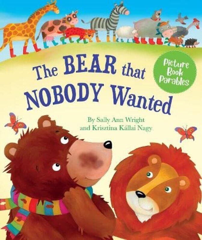 

The Bear that Nobody Wanted by Sally Anne WrightKrisztina Kallai Nagy-Hardcover