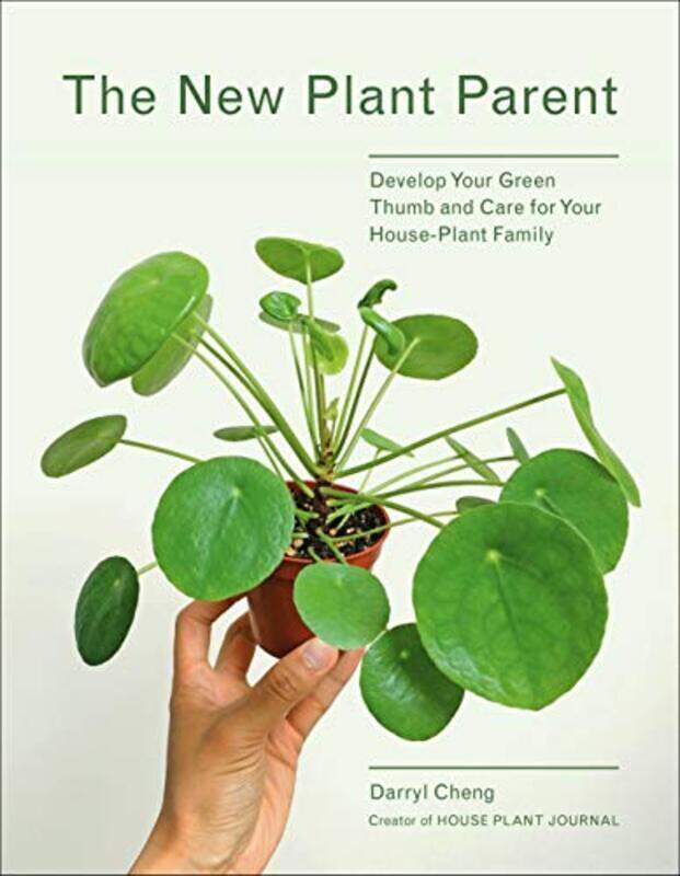 

The New Plant Parent: Develop Your Green Thumb and Care for Your House-Plant Family , Paperback by Cheng, Darryl - Cheng, Darryl