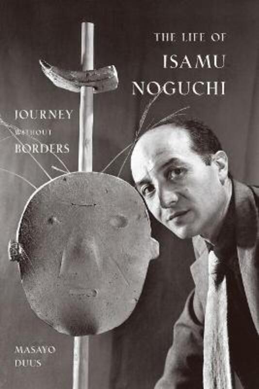 The Life of Isamu Noguchi: Journey without Borders.paperback,By :Duus, Masayo - Duus, Peter