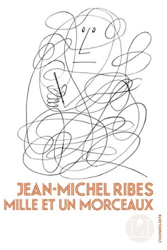 Mille et un morceaux,Paperback,By:Jean-Michel Ribes