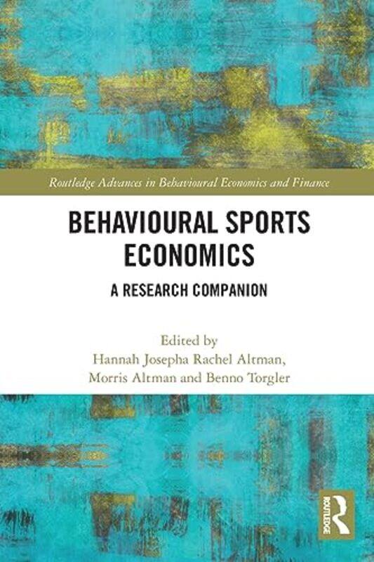 

Behavioural Sports Economics by Hannah Josepha Rachel AltmanMorris AltmanBenno Torgler-Paperback