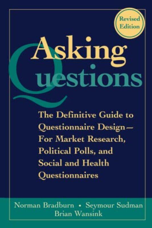 

Asking Questions by Norman M University of Chicago BradburnSeymour University of Illinois SudmanBrian University of Illinoisnis Wansink-Paperback