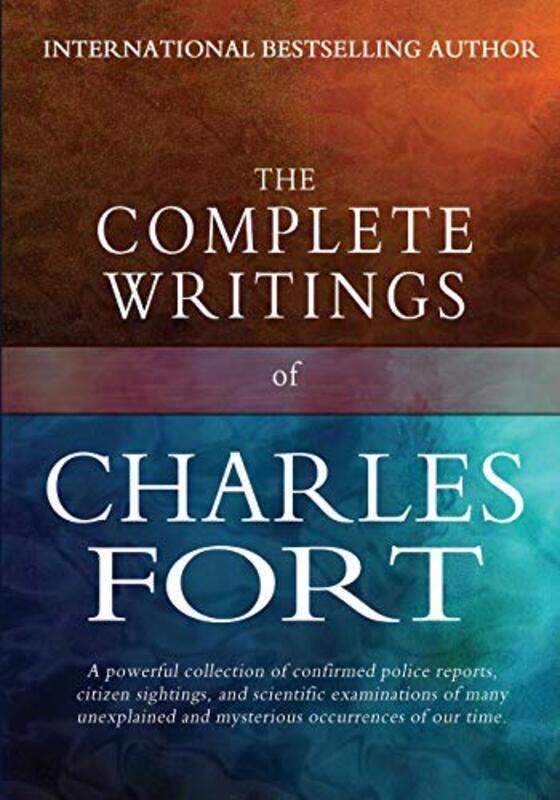 

The Complete Writings Of Charles Fort The Book Of The Damned New Lands Lo And Wild Talents by Fort, Charles..Paperback