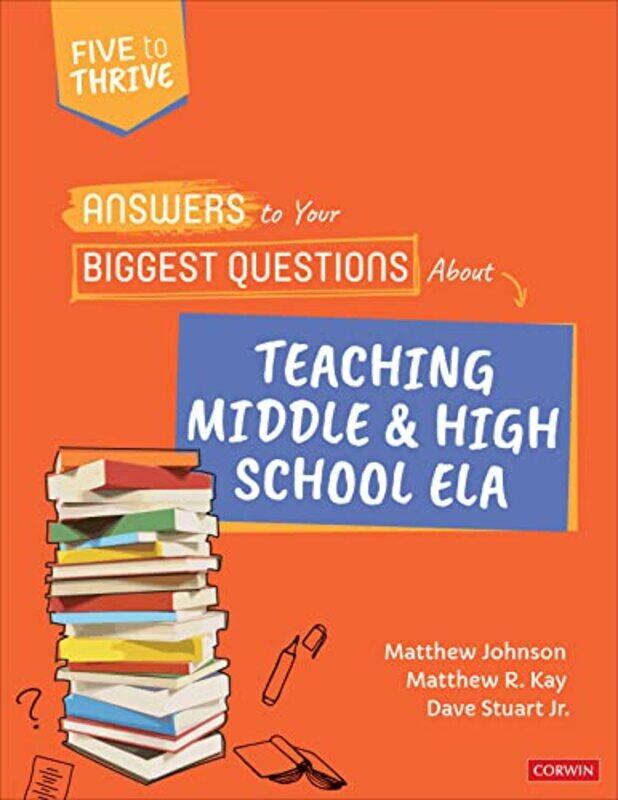 

Answers to Your Biggest Questions About Teaching Middle and High School ELA by Matthew JohnsonMatthew R KayDave Dave Stuart Consulting LLC Stuart-Pape