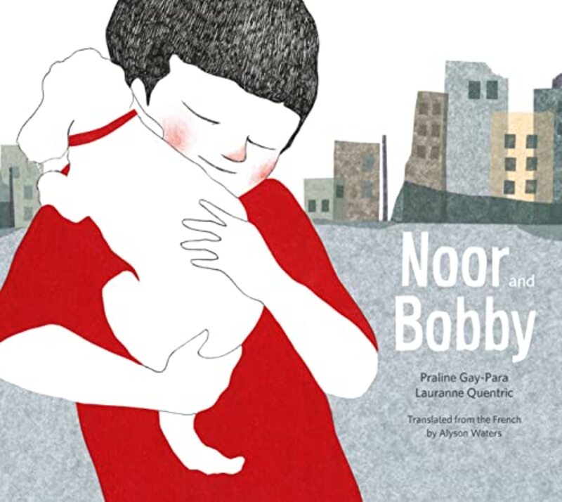 Noor and Bobby , Hardcover by Gay-Para, Praline - Quentric, Lauranne - Waters, Alyson