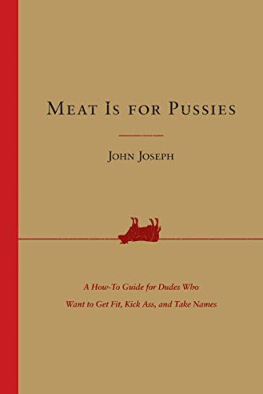 

Meat Is For Pussies by John Joseph-Paperback