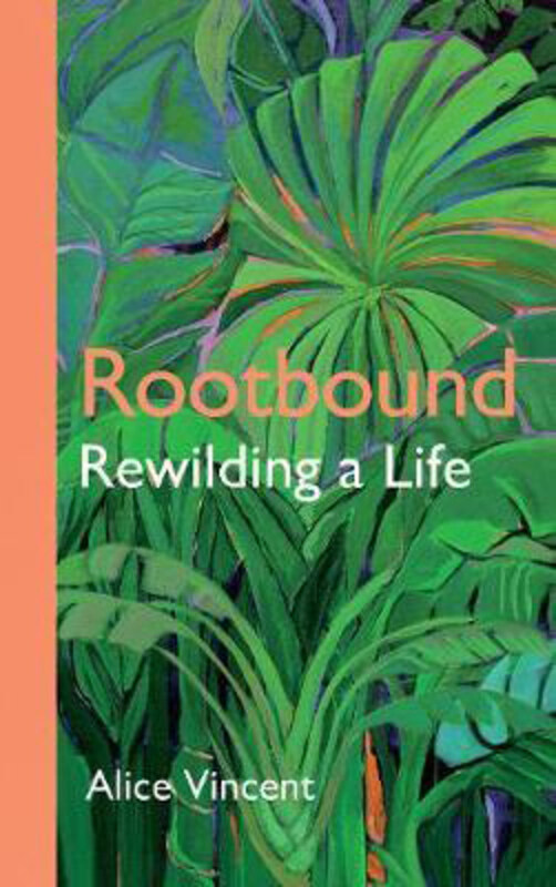 

Rootbound: Rewilding a Life, Hardcover Book, By: Alice Vincent