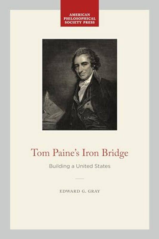 

Tom Paines Iron Bridge by Edward G Gray-Paperback