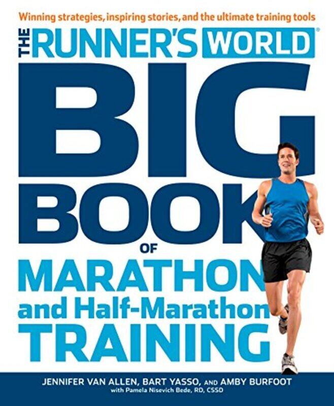 

The Runners World Big Book Of Marathon And Halfmarathon Training Winning Strategies Inpiring Sto By Burfoot Amby Yasso Bart Bede Pamela Nisevich Van A