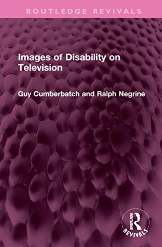 

Images of Disability on Television by Guy CumberbatchRalph University of Sheffield, UK Negrine-Hardcover