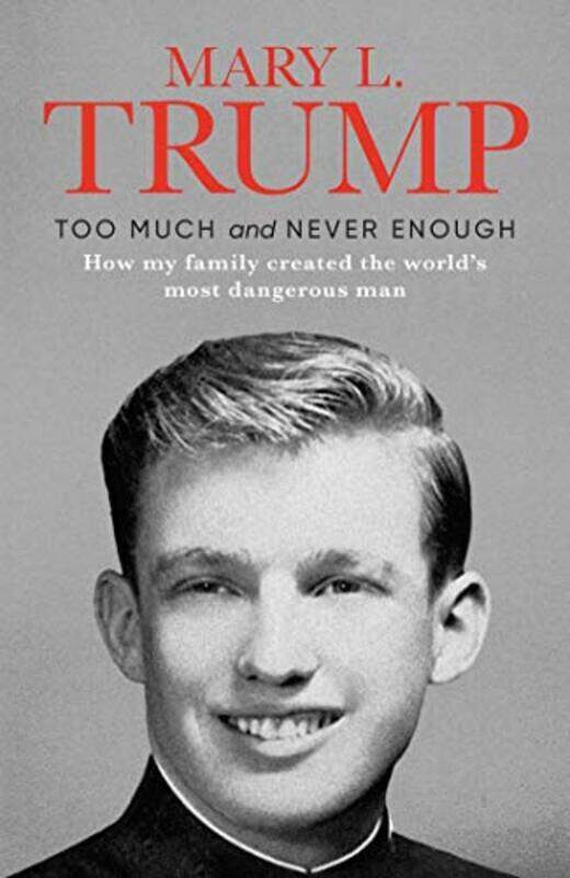 

Too Much and Never Enough: How My Family Created the World's Most Dangerous Man, Hardcover Book, By: Trump Mary L. Ph.D.