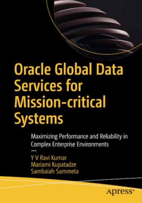 

Oracle Global Data Services for Missioncritical Systems by Y V Ravi KumarMariami KupatadzeSambaiah Sammeta-Paperback