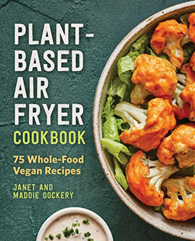

Plant-Based Diet Air Fryer Cookbook, Paperback Books, By: Janet Dockery