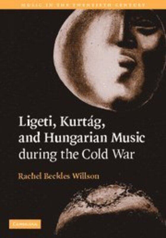 

Ligeti Kurtag and Hungarian Music during the Cold War by Rachel Royal Holloway, University of London Beckles Willson-Hardcover