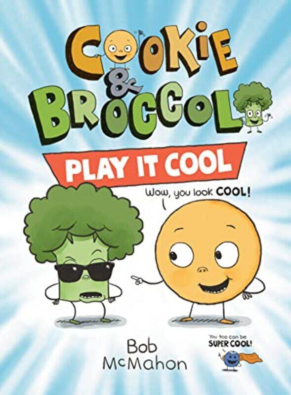 

Cookie And Broccoli Play It Cool by Bob McMahonBob McMahon-Paperback