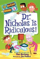 My Weirder School #8: Dr. Nicholas Is Ridiculous!.paperback,By :Dan Gutman