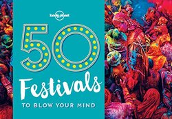 50 Festivals To Blow Your Mind (Lonely Planet), Paperback Book, By: Lonely Planet