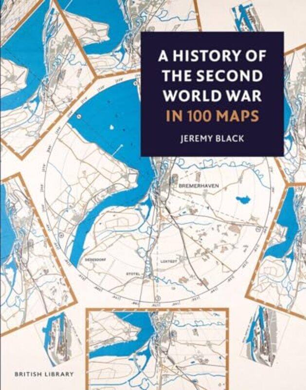 

A History Of The Second World War In 100 Maps by Jeremy Black-Paperback