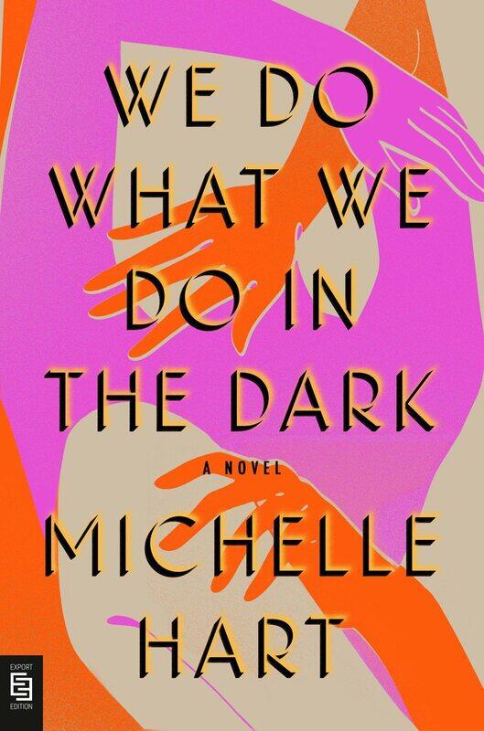 

We Do What We Do in the Dark: A Novel