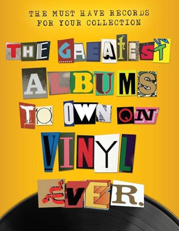 

The Greatest Albums To Own On Vinyl Ever by Rebecca Greig-Hardcover