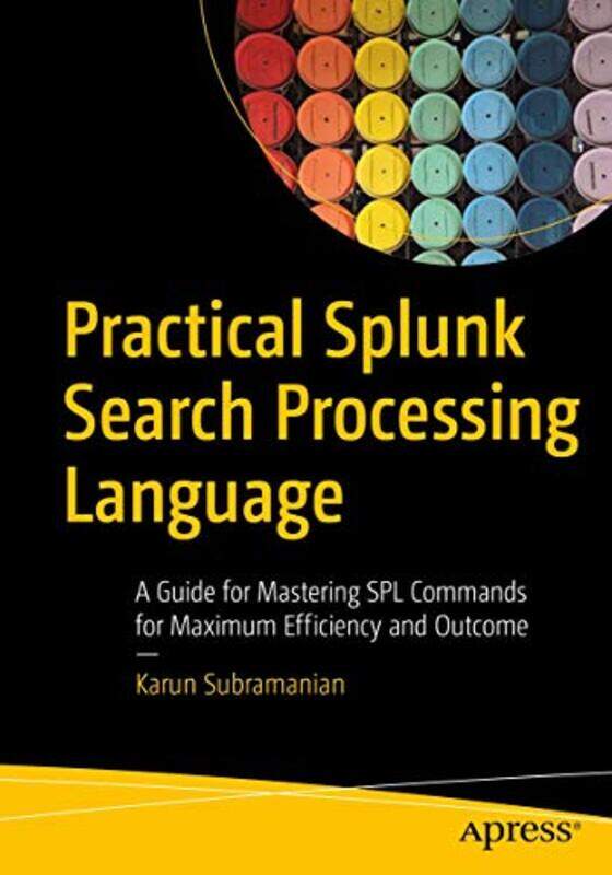 

Practical Splunk Search Processing Language by Karun Subramanian-Paperback