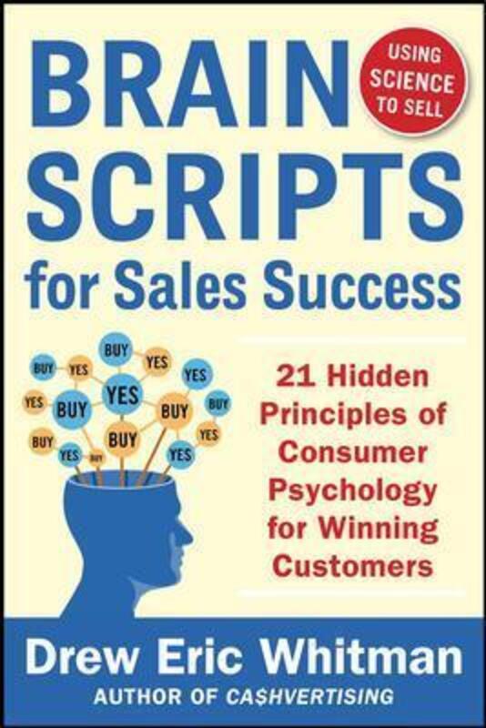 BrainScripts for Sales Success: 21 Hidden Principles of Consumer Psychology for Winning New Customer.paperback,By :Drew Eric Whitman