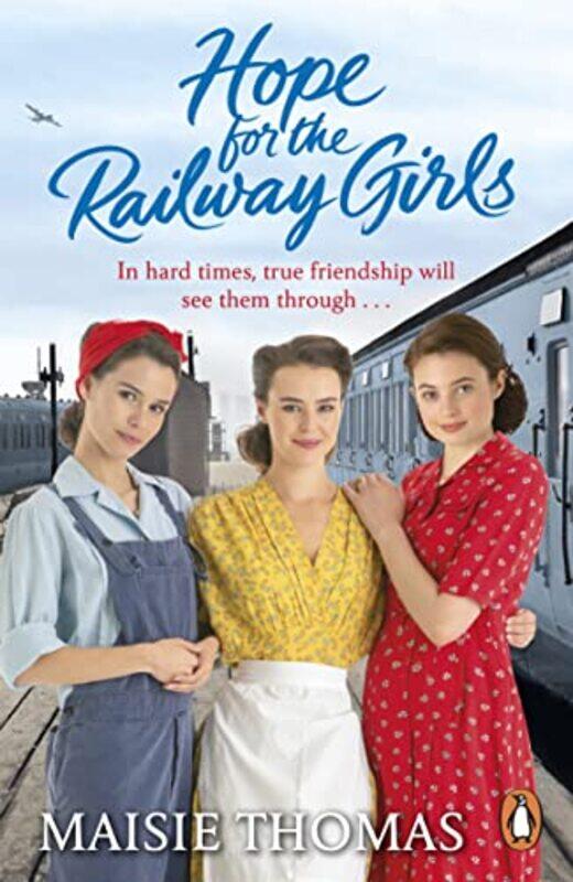 

Hope For The Railway Girls The New Book In The Feelgood Heartwarming Ww2 Historical Saga Series by Thomas, Maisie - Paperback