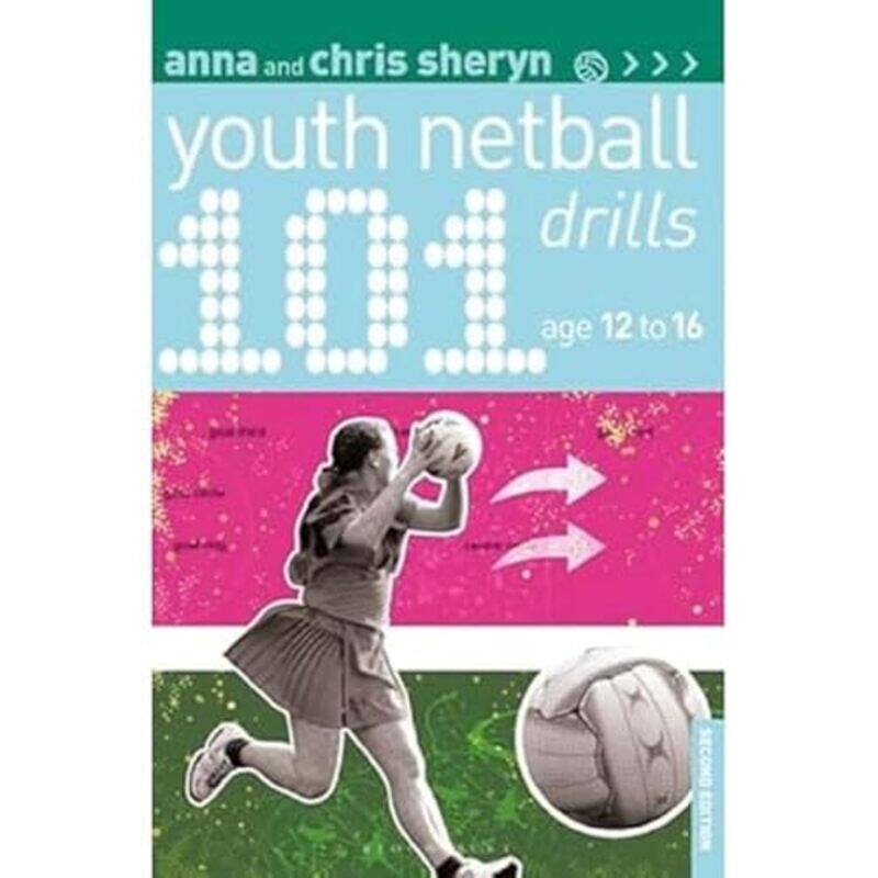 

101 Youth Netball Drills Age 1216 by Anna SherynChris Sheryn-Paperback