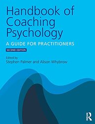 Handbook Of Coaching Psychology A Guide For Practitioners By Palmer, Stephen (Director, Centre for Coaching, UK) - Whybrow, Alison (Independent Consultant and Di Paperback