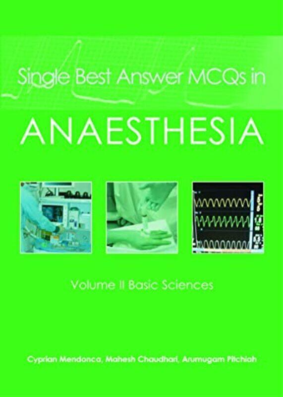 

Single Best Answer MCQs in Anaesthesia: Volume II Basic Sciences , Paperback by Mendonca, Dr Cyprian - Chaudhari, Dr Mahesh - Pitchiah, Dr A