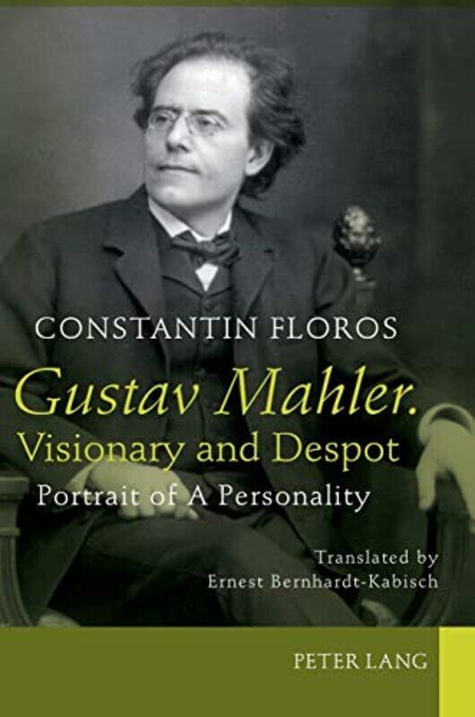 

Gustav Mahler Visionary and Despot by Constantin Floros-Hardcover