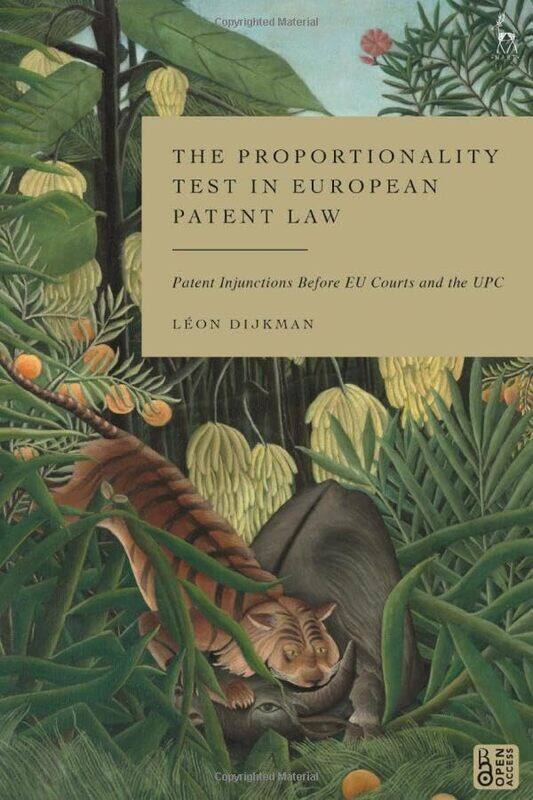 

The Proportionality Test in European Patent Law by Leon Rotterdam University, the Netherlands Dijkman-Hardcover