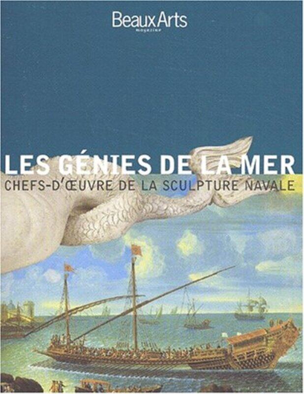 

Les g nies de la mer. Chefs-doeuvres de la sculpture navale Chefs-DOeuvres de La Sculpture Navale,Paperback by Collectif