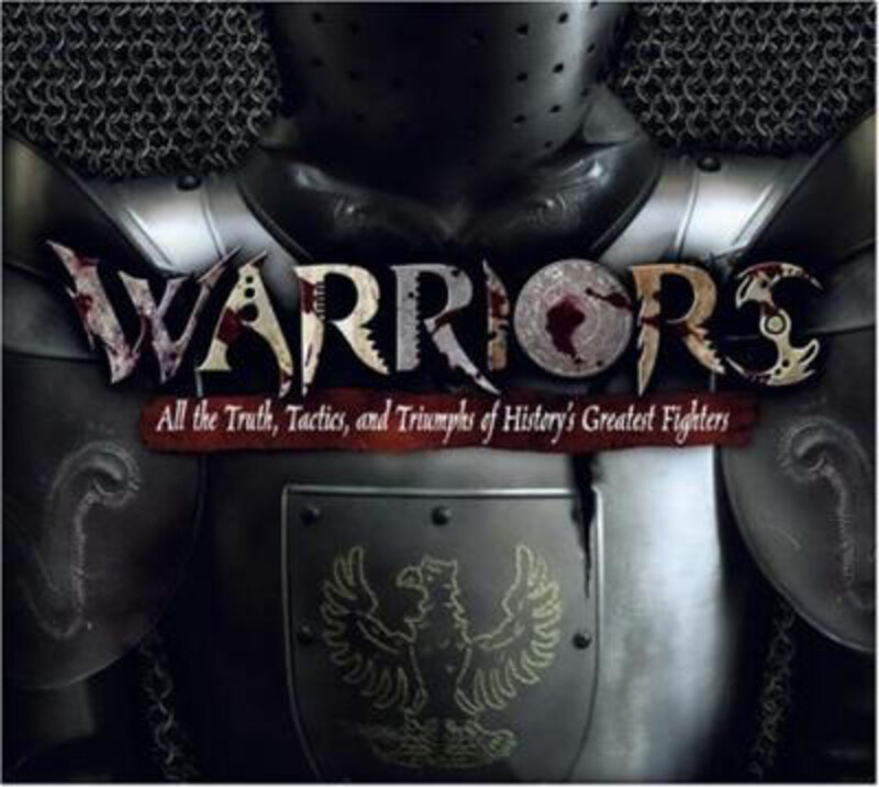 

Warriors: All the Truth, Tactics, and Triumphs of History's Greatest Fighters, Mixed Media Product, By: James Harpur