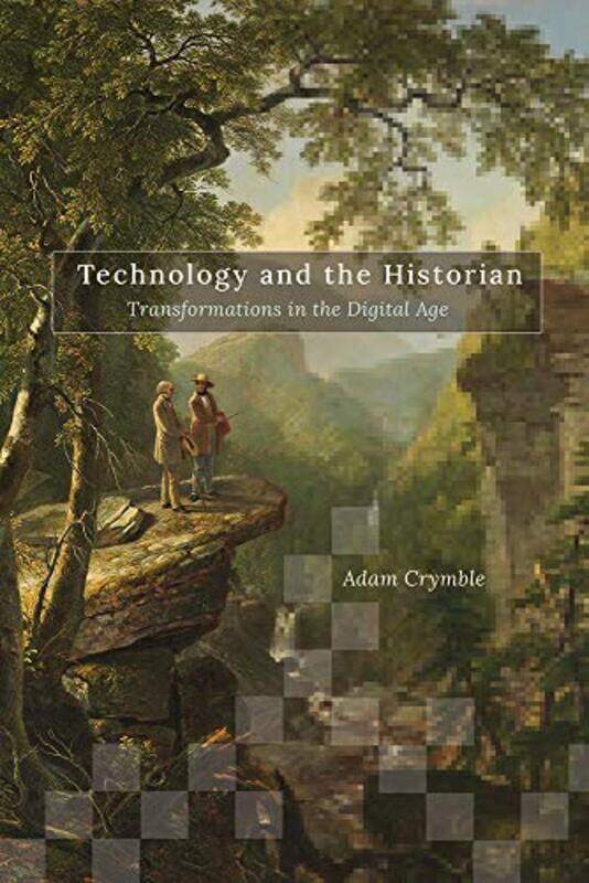 

Technology and the Historian by Adam Crymble-Paperback