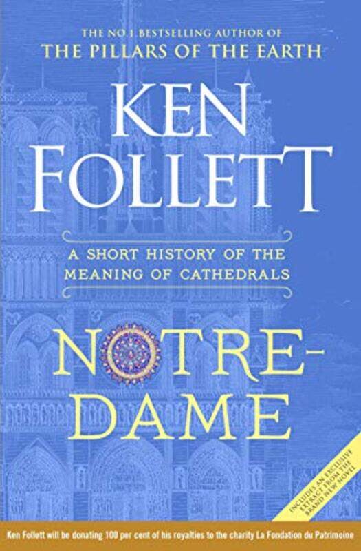 

Notredame A Short History Of The Meaning Of Cathedrals by Follett, Ken - Follett, Ken - Hardcover